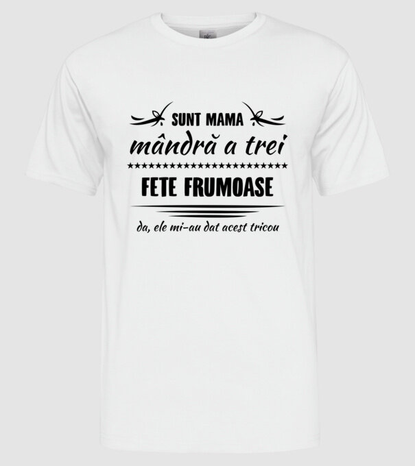Sunt mama mândră a trei fete frumoase - da, ele mi-au dat acest tricou model alb pe tricou