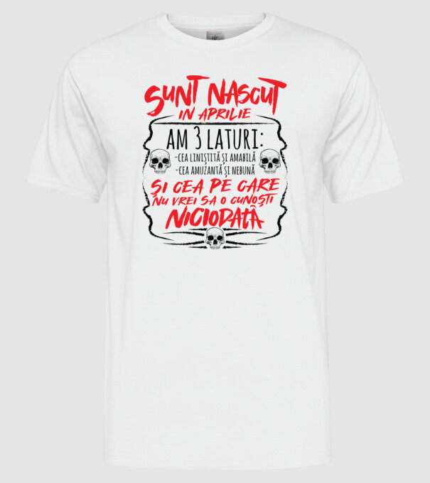 Sunt născut în aprilie, am 3 laturi model alb pe tricou