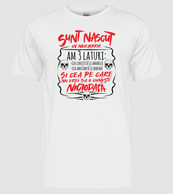 Sunt născut în noiembrie, am 3 laturi model alb pe tricou