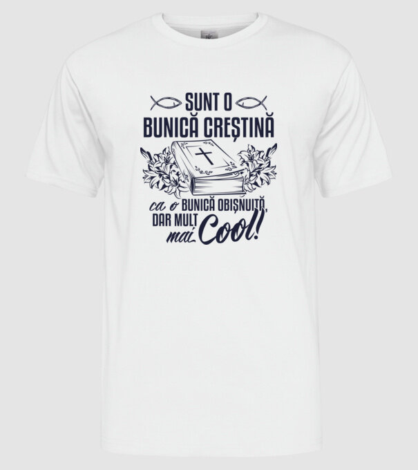 Sunt o bunică creștină, ca o bunică obișnuită, dar mult mai cool model alb pe tricou