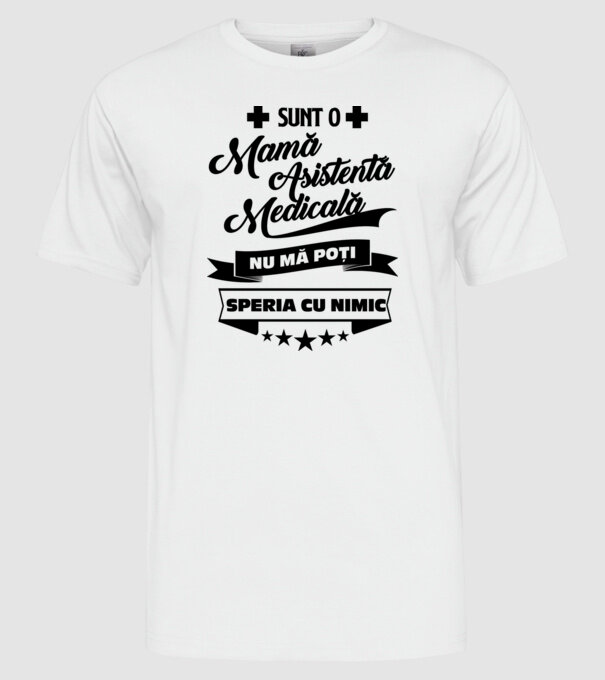 sunt o mamă asistentă medicală, nu mă poți speria cu nimic model alb pe tricou