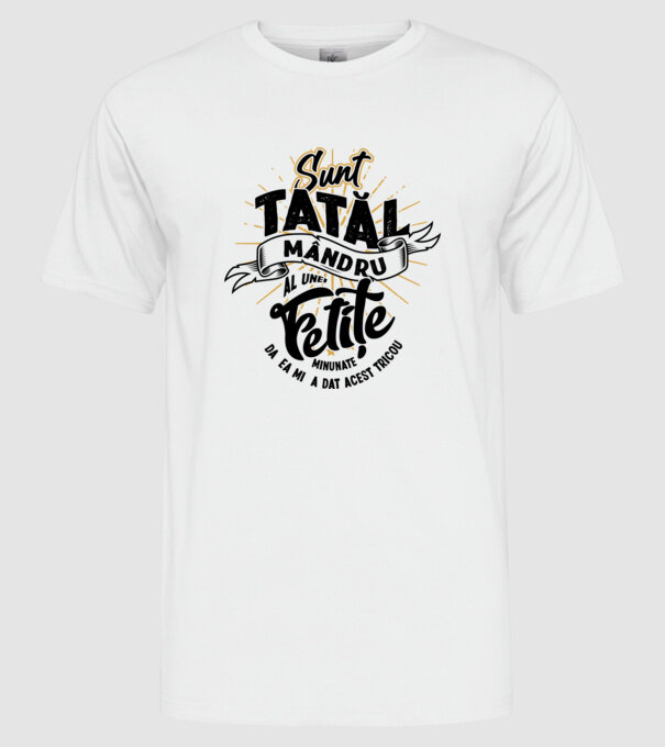 Sunt tatăl mândru al unei fetițe minunate - da, ea mi-a dat acest tricou model alb pe tricou