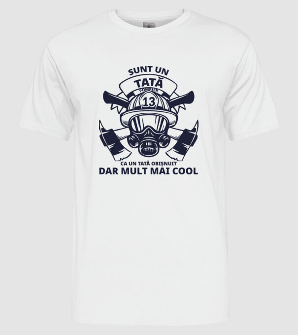 Sunt un tată pompier, ca un tată obișnuit, dar mult mai cool model alb pe tricou
