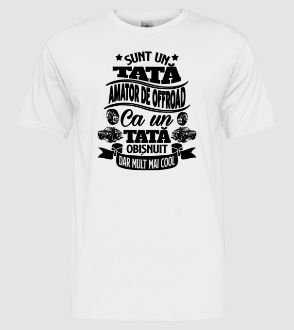 Sunt un tată amator de offroad, ca un tată obișnuit, dar mult mai cool model alb pe tricou