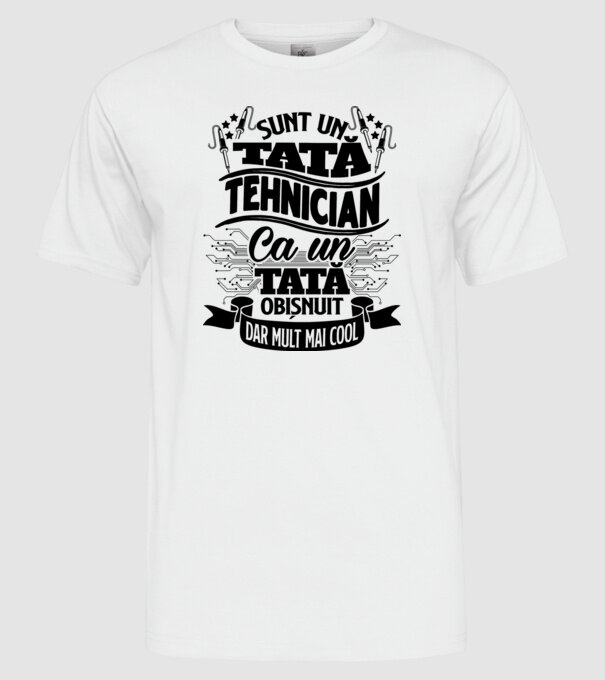 Sunt un tată tehnician, ca un tată obișnuit, dar mult mai cool model alb pe tricou