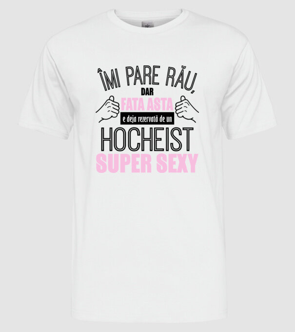 Îmi pare rău, dar fata asta e deja rezervată de un HOCHEIST super sexy model alb pe tricou