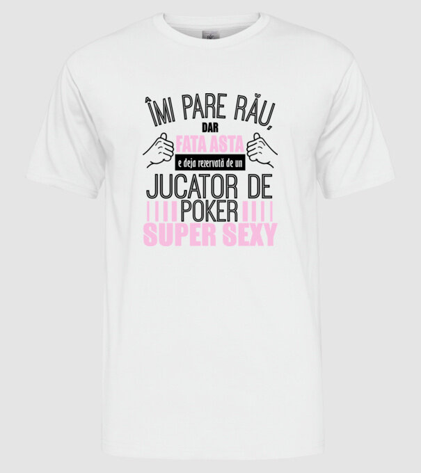 Îmi pare rău, dar fata asta e deja rezervată de un JUCĂTOR DE POKER super sexy model alb pe tricou