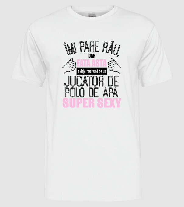 Îmi pare rău, dar fata asta e deja rezervată de un JUCĂTOR DE POLO PE APĂ super sexy model alb pe tricou