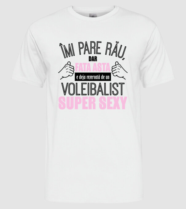 Îmi pare rău, dar fata asta e deja rezervată de un VOLEIBALIST super sexy model alb pe tricou