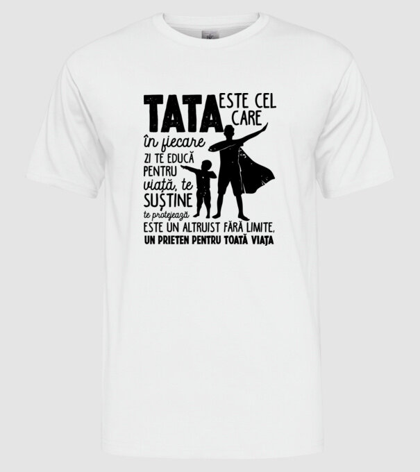 Tata este cel care în fiecare zi te educă pentru viață D5995141 model alb pe tricou