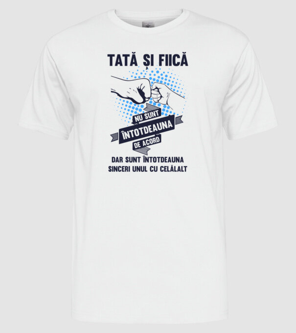 Tată și Fiică - nu sunt întotdeauna de acord, dar sunt întotdeauna sinceri unul cu celălalt model alb pe tricou