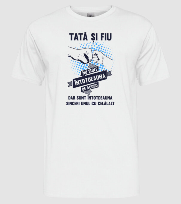 Tată și Fiu - nu sunt întotdeauna de acord, dar sunt întotdeauna sinceri unul cu celălalt model alb pe tricou