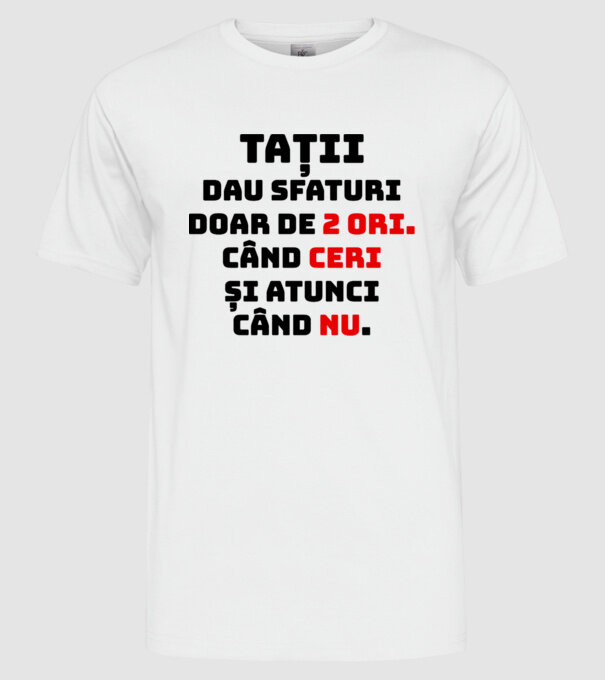 Tații dau sfaturi doar de 2 ori. Când ceri și atunci când nu. model alb pe tricou