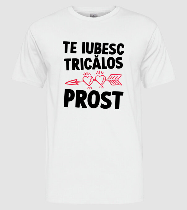 Te iubesc, ticălos prost model alb pe tricou
