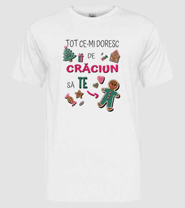 Tot ce-mi doresc de Crăciun să TE om alb model alb pe tricou