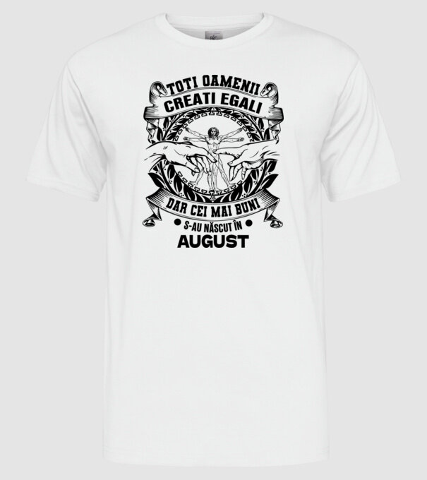 Toți oamenii sunt creați egali, dar cei mai buni s-au născut în august model alb pe tricou