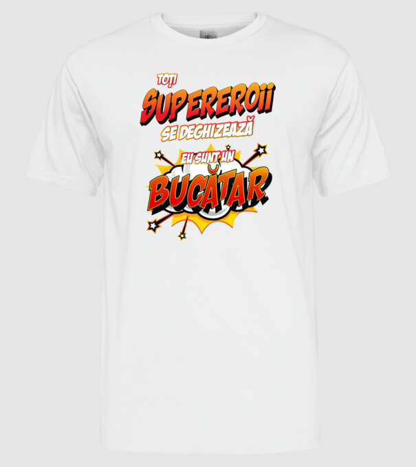 Toți supereroii se deghizează, eu sunt un bucătar model alb pe tricou