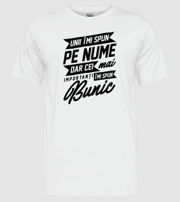 Unii îmi spun pe nume, dar cei mai importanți îmi spun bunic model alb pe tricou