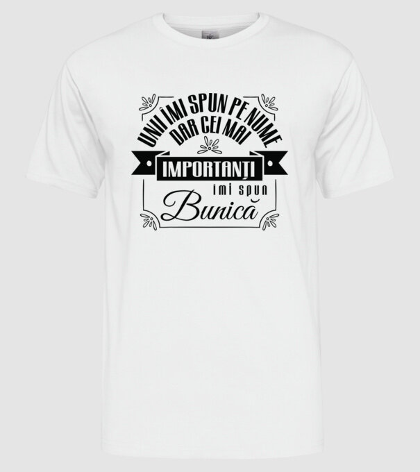 Unii îmi spun pe nume, dar cei mai importanți îmi spun bunică model alb pe tricou