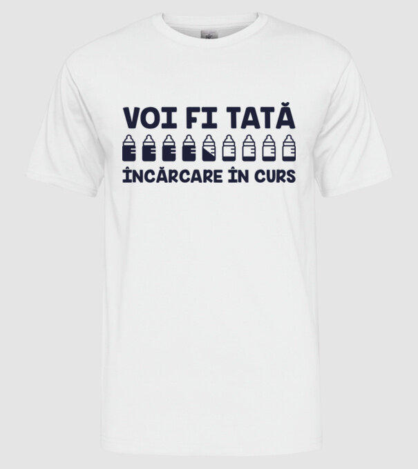 Voi fi tată - încărcare în curs model alb pe tricou