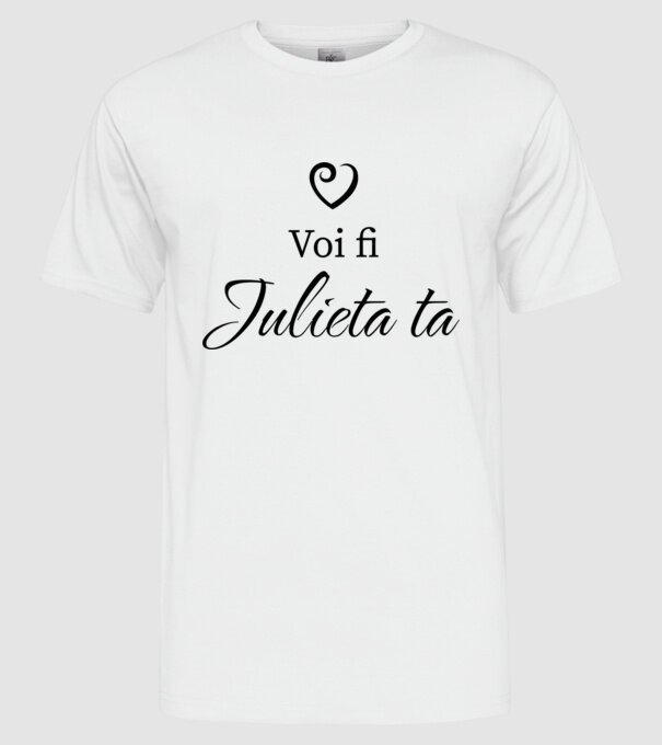 Voi fi Julieta ta model alb pe tricou