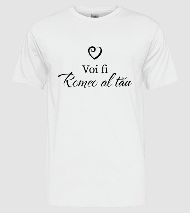 Voi fi Romeo al tău model alb pe tricou