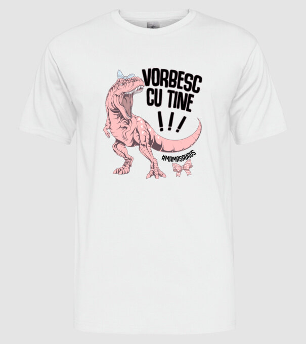 Vorbesc cu tine! #mamasaurus model alb pe tricou