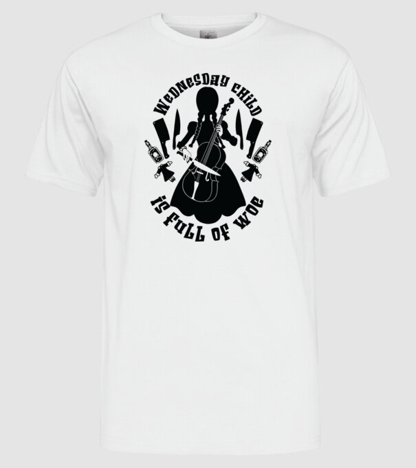 Wednesday child is full of woe model alb pe tricou