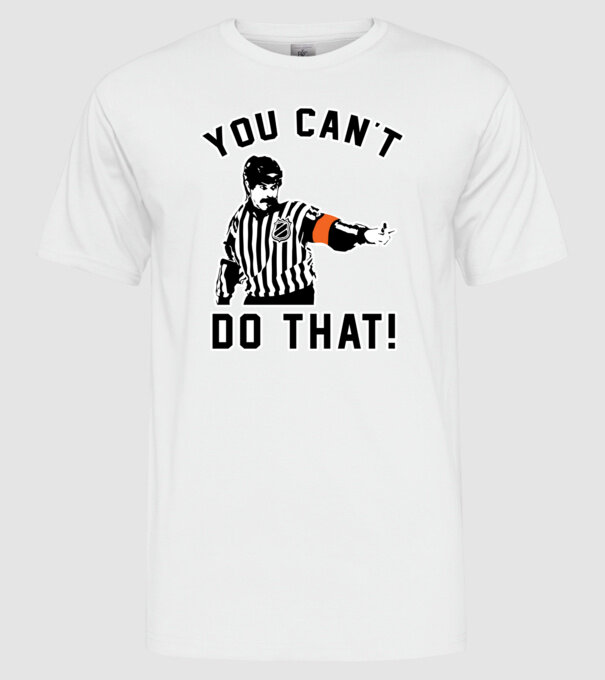 'You can''t do that!' model alb pe tricou