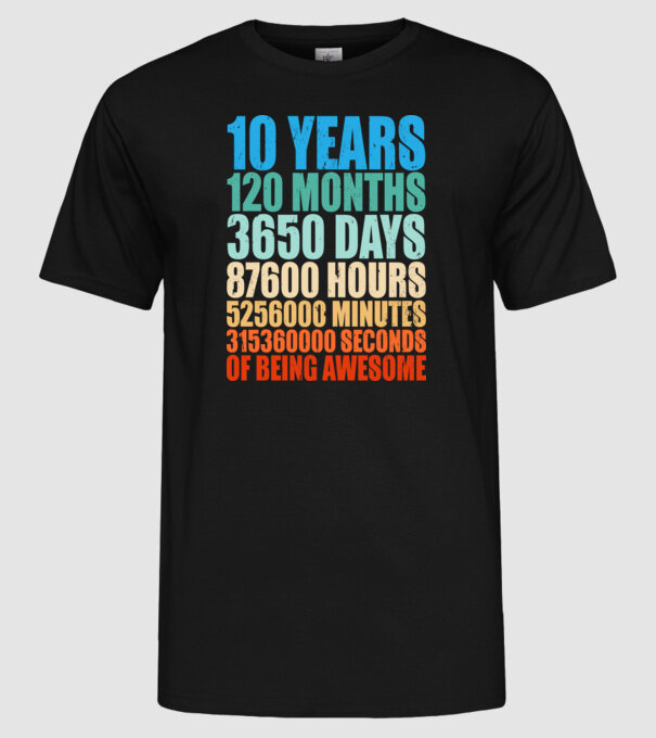 10 years of being awesome model negru pe tricou