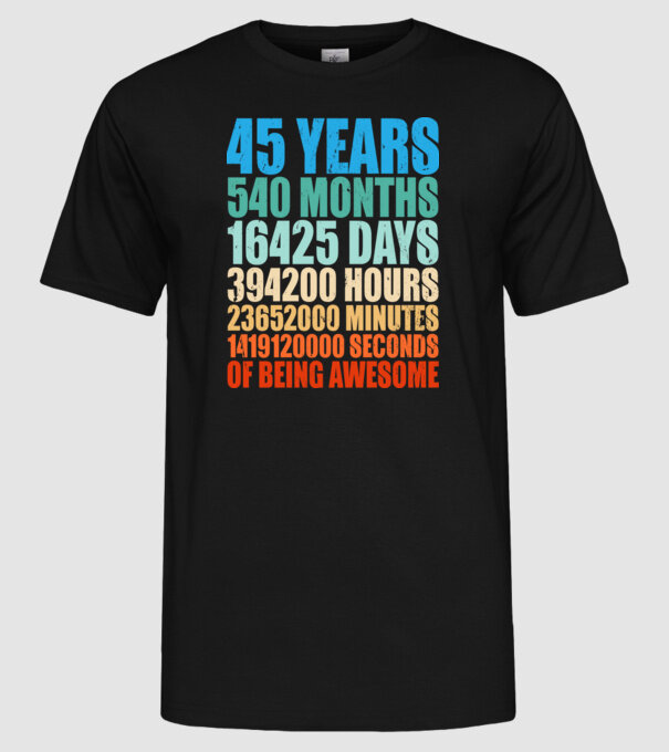 45 years of being awesome model negru pe tricou