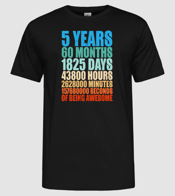 5 years of being awesome model negru pe tricou