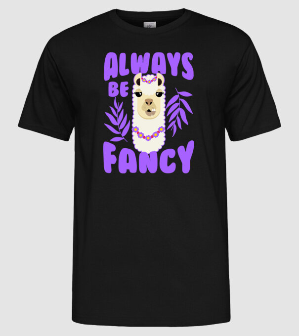 Always be fancy model negru pe tricou