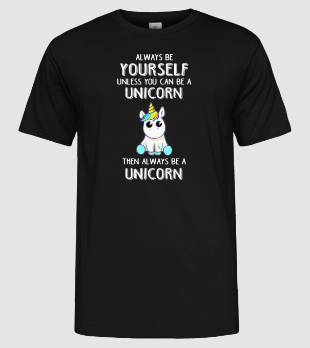 Always be yourself Unicorn model negru pe tricou