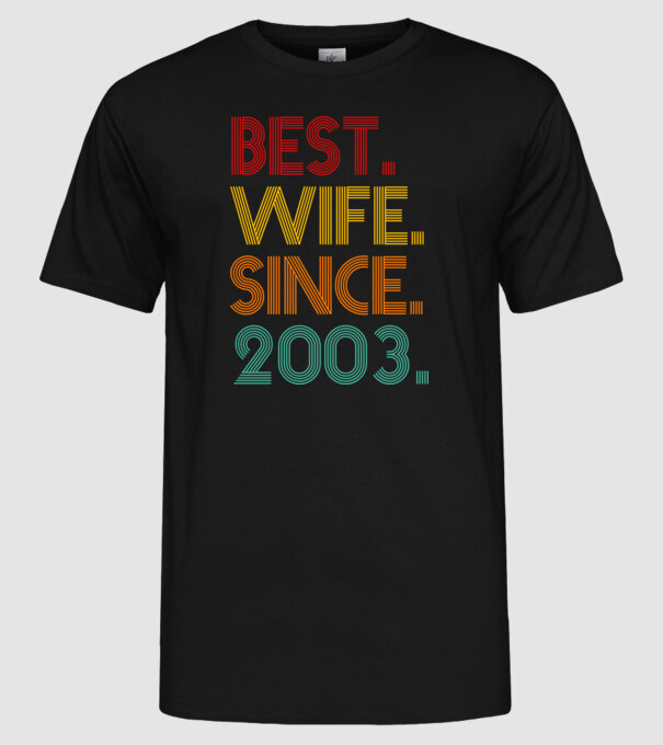 best wife since 2003 retro model negru pe tricou