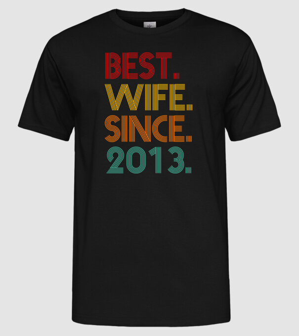 best wife since 2013 retro model negru pe tricou