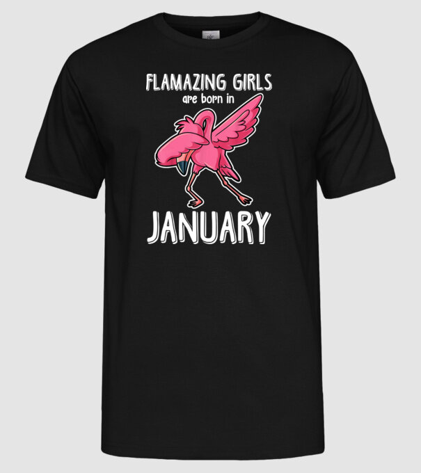 Flamazing girls are born in january model negru pe tricou