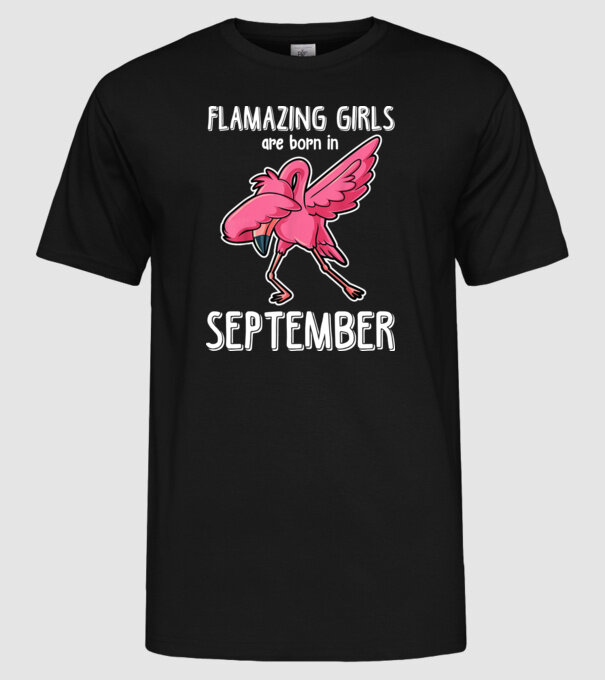 Flamazing girls are born in september model negru pe tricou