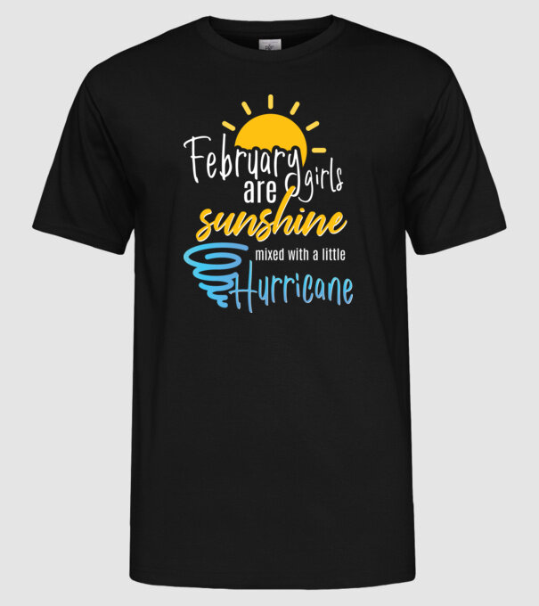 February Girls are Sunshine mixed with a little Hurricane model negru pe tricou