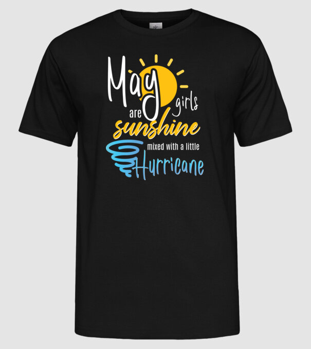 May Girls are Sunshine mixed with a little Hurricane model negru pe tricou