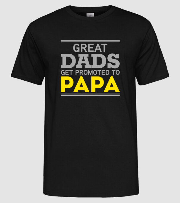 Great dads get promoted to papa model negru pe tricou