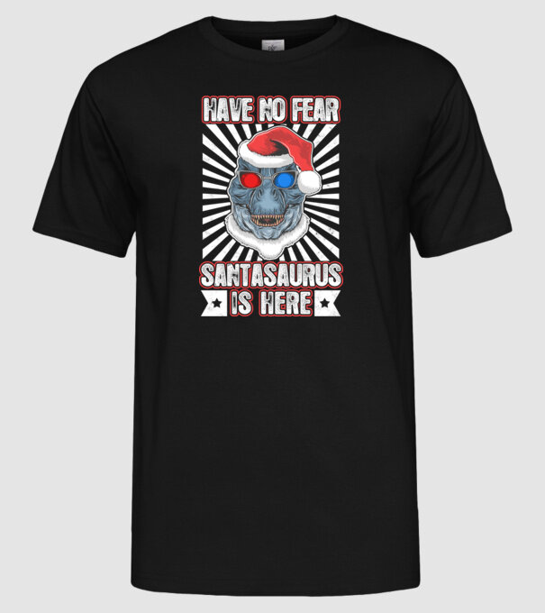 Have no fear Santasaurus is here model negru pe tricou