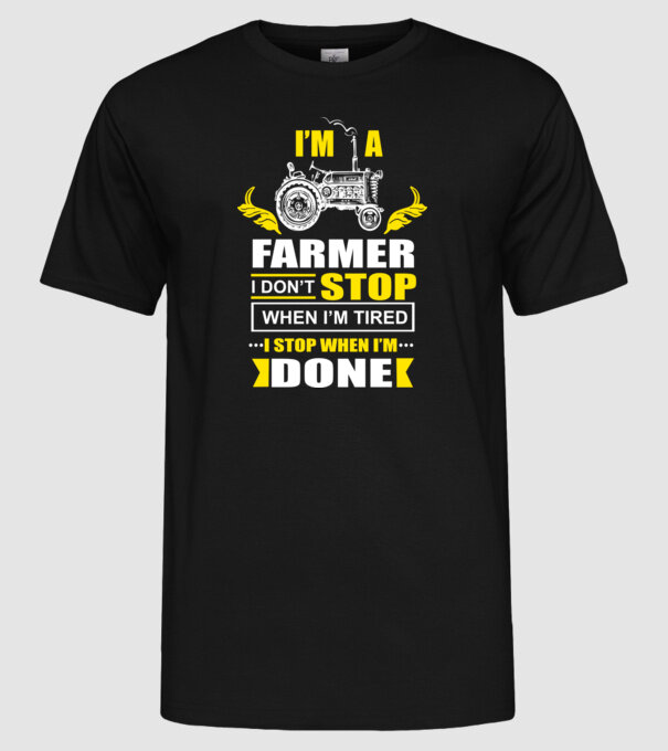 'I''m a farmer, i don''t stop when i''m tired' model negru pe tricou