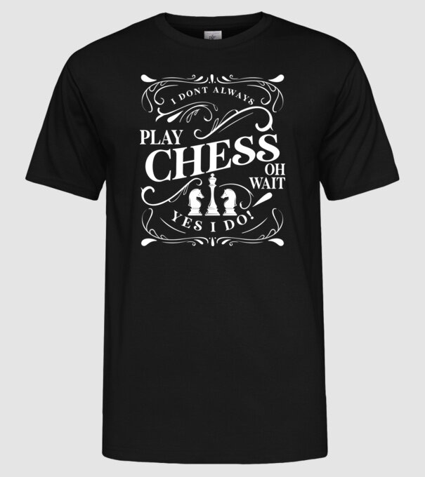 I dont always play chess model negru pe tricou