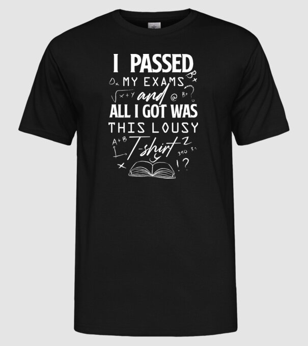 I passed my exams model negru pe tricou