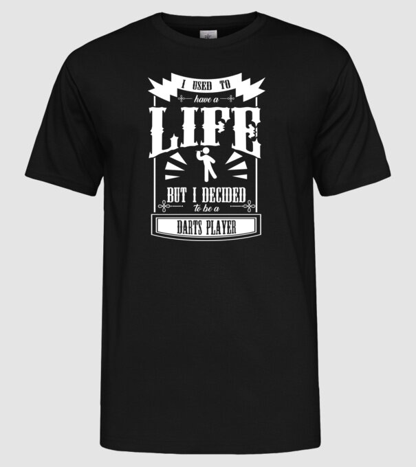 I used to have a life DARTS model negru pe tricou