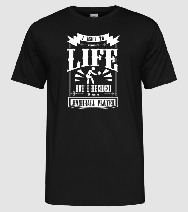 I used to have a life HANDBALIST model negru pe tricou
