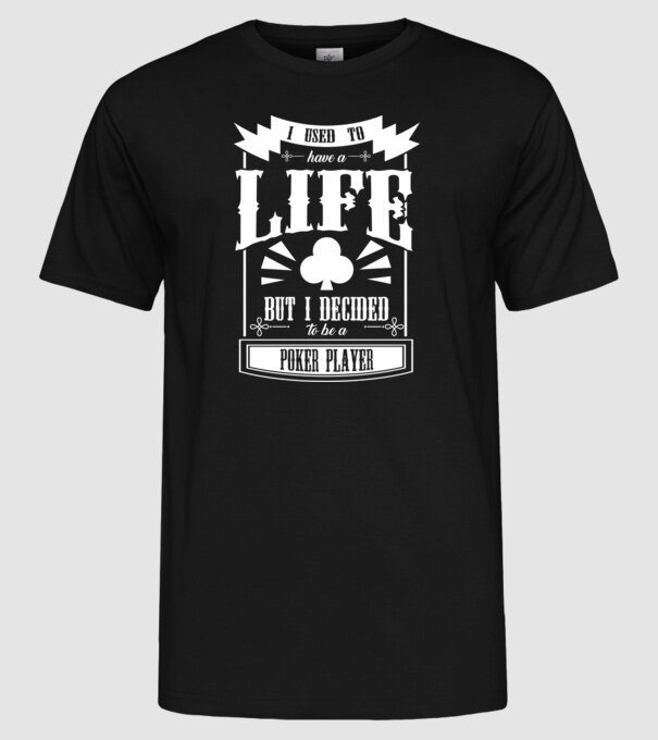 I used to have a life JUCĂTOR POKER model negru pe tricou