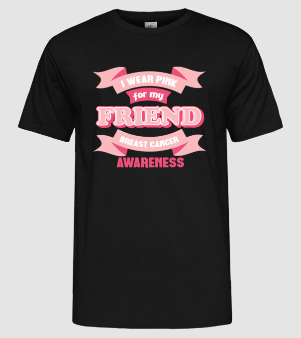 I wear pink for my friend model negru pe tricou