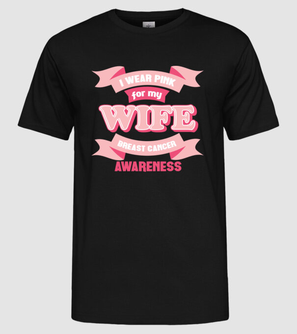 I wear pink for my wife model negru pe tricou